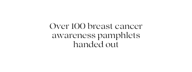 Over 100 breast cancer awareness pamphlets handed out